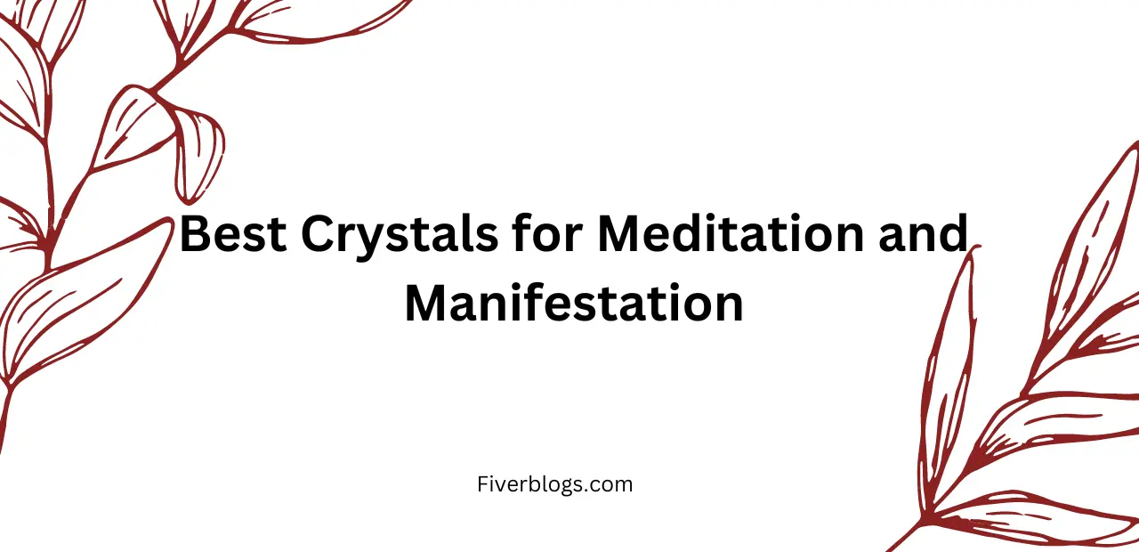 Best Crystals for Meditation and Manifestation