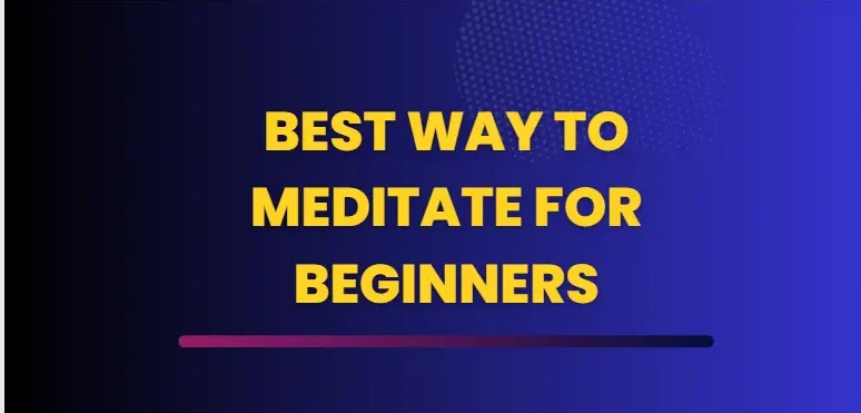 Best Way To Meditate For Beginners