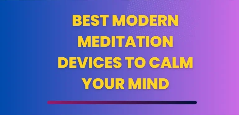 Best Modern Meditation Devices to Calm Your Mind
