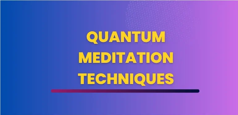 Quantum Meditation Techniques