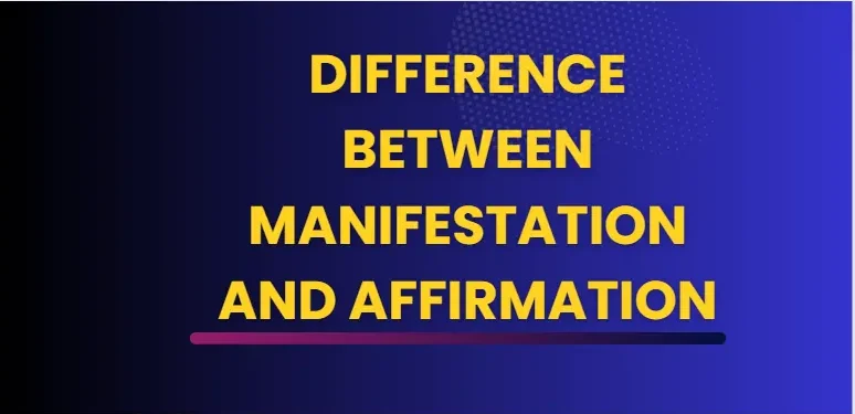 Difference Between Manifestation And Affirmation