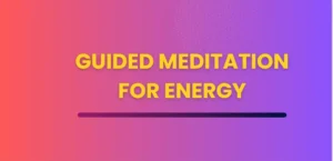 Guided Meditation For Energy